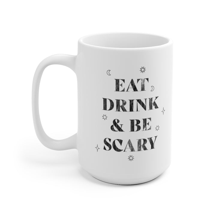 Eat, Drink, and Be Scary / Halloween Coffee Mug