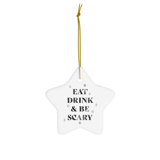 Eat, Drink, and Be Scary / Halloween Ornament
